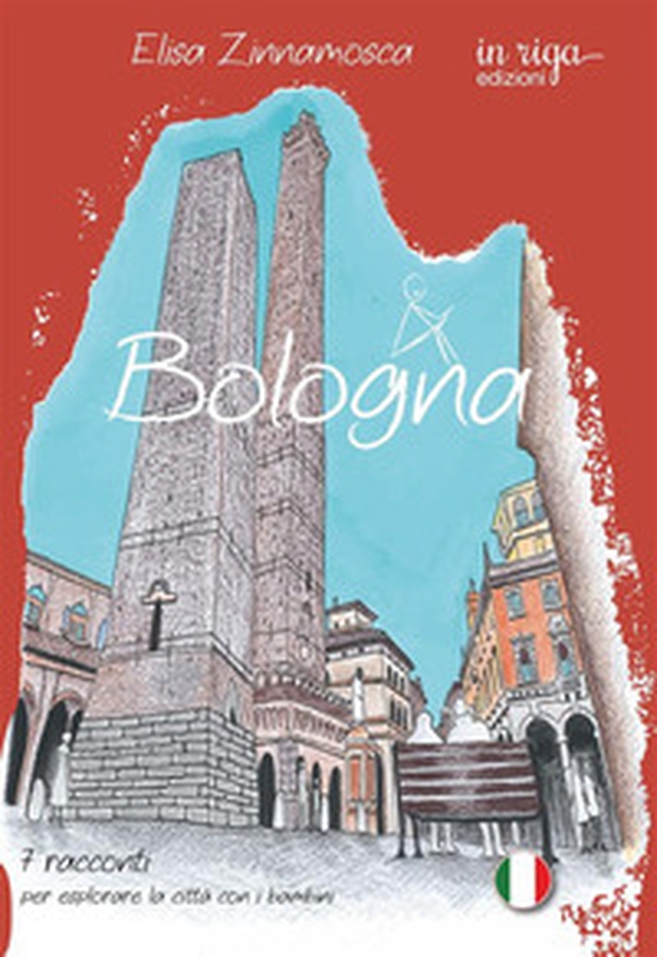 Bologna. 7 racconti per esplorare la città con i bambini - Librerie.coop Bologna. 7 racconti per esplorare la città con i bambini - Librerie.coop