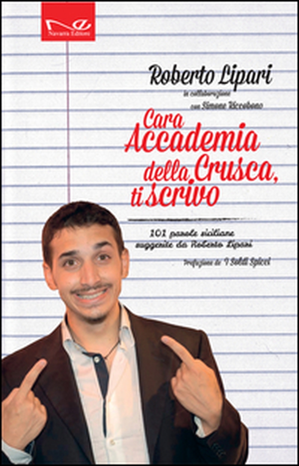 Cara Accademia della Crusca, ti scrivo. 101 parole siciliane suggerite da Roberto Lipari - Librerie.coop Cara Accademia della Crusca, ti scrivo. 101 parole siciliane suggerite da Roberto Lipari - Librerie.coop