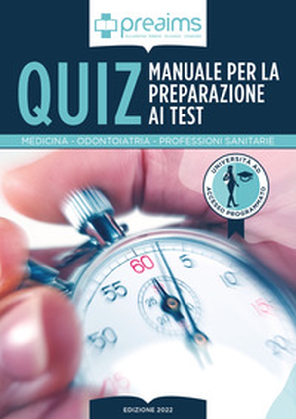 Preaims. Manuale dei quiz per la preparazione ai test di Medicina, Odontoiatria e Professioni Sanitarie - Librerie.coop Preaims. Manuale dei quiz per la preparazione ai test di Medicina, Odontoiatria e Professioni Sanitarie - Librerie.coop