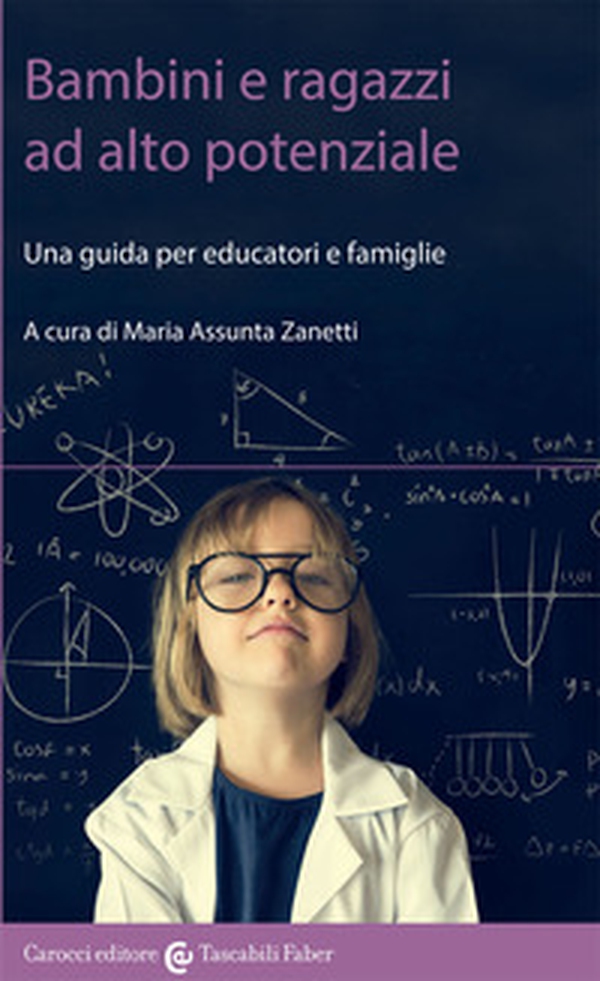 Bambini e ragazzi ad alto potenziale. Una guida per educatori e famiglie - Librerie.coop Bambini e ragazzi ad alto potenziale. Una guida per educatori e famiglie - Librerie.coop