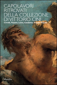 Capolavori ritrovati della collezione Vittorio Cini - Librerie.coop