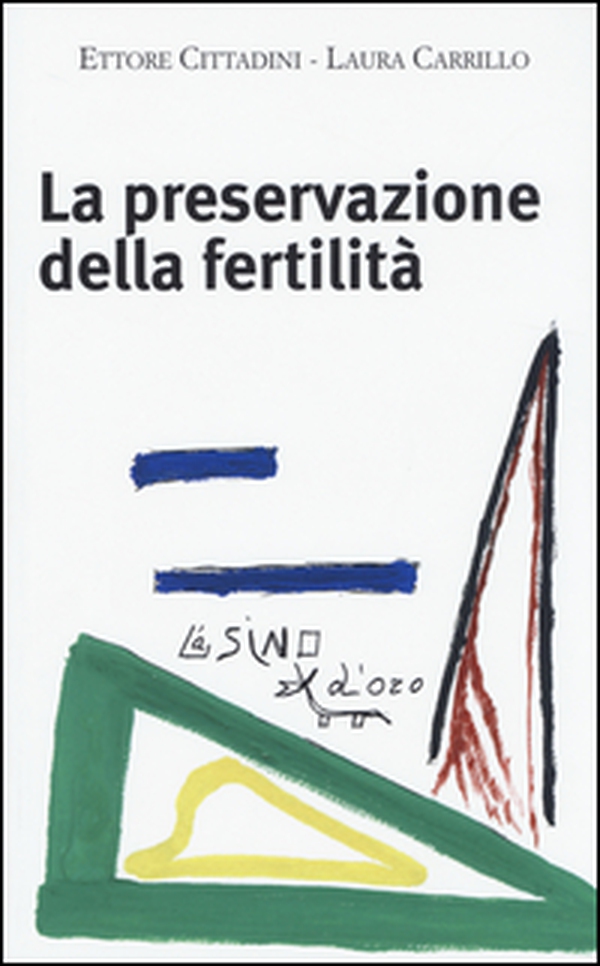 La preservazione della fertilità. Concepire dopo la malattia - Librerie.coop La preservazione della fertilità. Concepire dopo la malattia - Librerie.coop