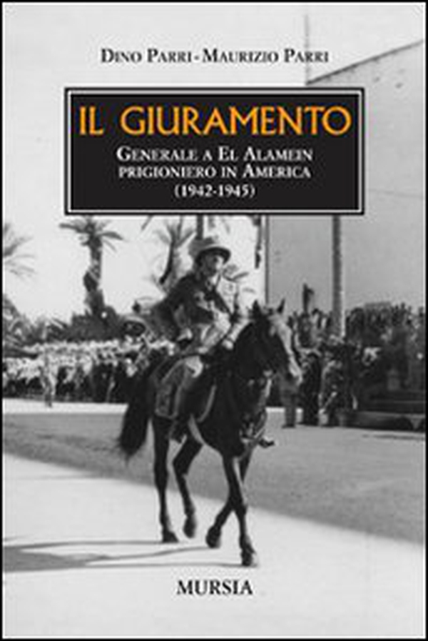 Il giuramento. Generale a El Alamein, prigioniero in America (1942-1945) - Librerie.coop Il giuramento. Generale a El Alamein, prigioniero in America (1942-1945) - Librerie.coop