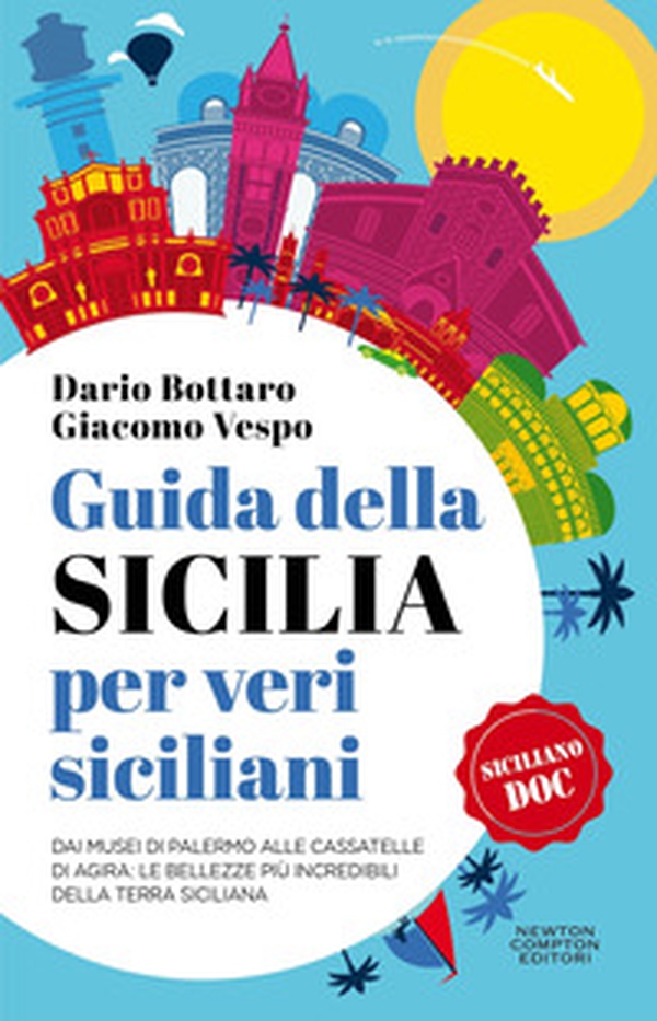 Guida della Sicilia per veri siciliani. Dai musei di Palermo alle Cassatelle di Agira: le bellezze più incredibili della terra siciliana - Librerie.coop Guida della Sicilia per veri siciliani. Dai musei di Palermo alle Cassatelle di Agira: le bellezze più incredibili della terra siciliana - Librerie.coop