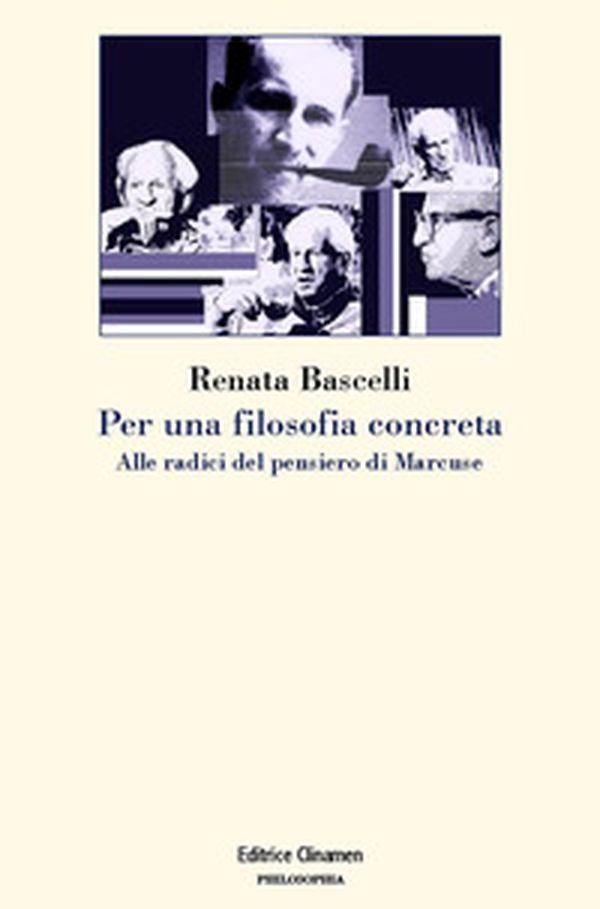 Per una filosofia concreta. Alle radici del pensiero di Marcuse - Librerie.coop Per una filosofia concreta. Alle radici del pensiero di Marcuse - Librerie.coop