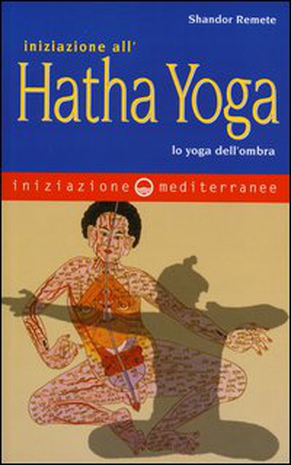 Iniziazione all'Hatha Yoga. Lo yoga dell'ombra - Librerie.coop Iniziazione all'Hatha Yoga. Lo yoga dell'ombra - Librerie.coop
