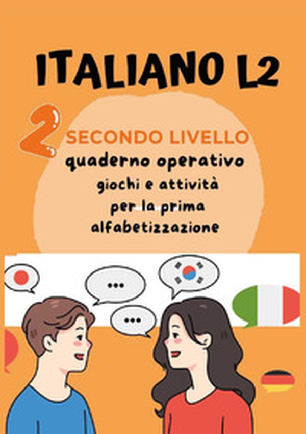 Italiano L2 per bambini stranieri. Secondo livello. Giochi e attività per la prima alfabetizzazione - Librerie.coop Italiano L2 per bambini stranieri. Secondo livello. Giochi e attività per la prima alfabetizzazione - Librerie.coop