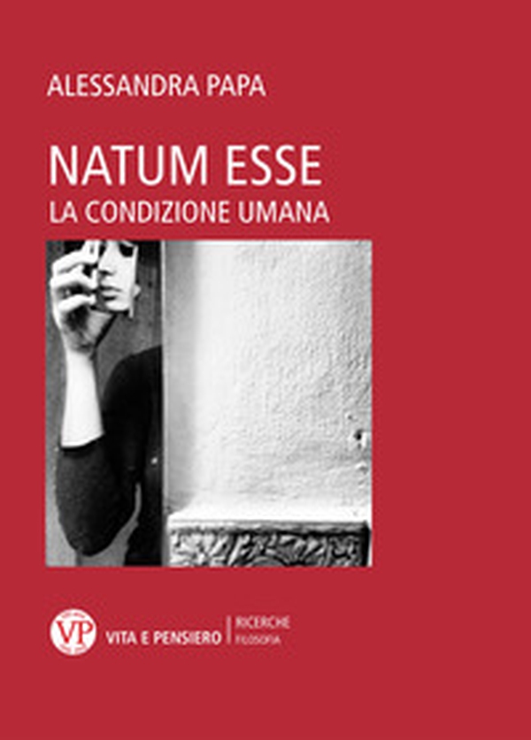 Natum esse. La condizione umana - Librerie.coop Natum esse. La condizione umana - Librerie.coop