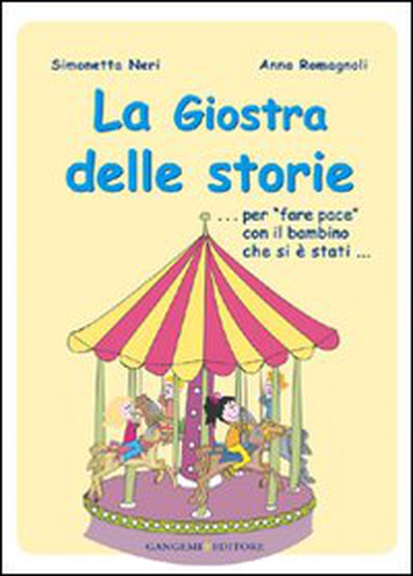 La giostra delle storie... Per «fare pace» con il bambino che si è stati... - Librerie.coop La giostra delle storie... Per «fare pace» con il bambino che si è stati... - Librerie.coop