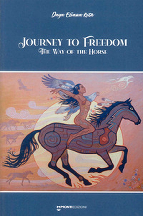 Journey to freedom. The way of the horse - Librerie.coop Journey to freedom. The way of the horse - Librerie.coop