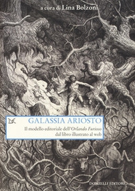 Galassia Ariosto. Il modello editoriale dell'«Orlando Furioso» dal libro illustrato al web - Librerie.coop