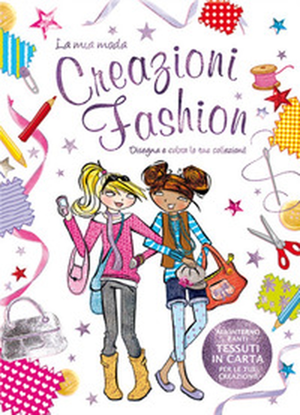 Creazioni fashion. La mia moda - Librerie.coop Creazioni fashion. La mia moda - Librerie.coop
