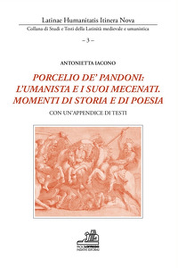 Porcelio de' Pandoni: l'umanista e i suoi mecenati. Momenti di storia e di poesia. Con un'appendice di testi. Ediz. italiana e latina - Librerie.coop Porcelio de' Pandoni: l'umanista e i suoi mecenati. Momenti di storia e di poesia. Con un'appendice di testi. Ediz. italiana e latina - Librerie.coop