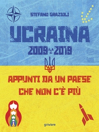 Ucraina 2009-2019. Appunti da un Paese che non c'è più - Librerie.coop