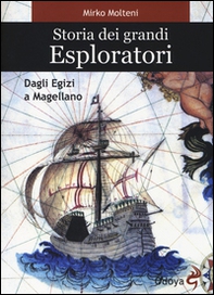 Storia dei grandi esploratori. Dagli egizi a Magellano - Librerie.coop