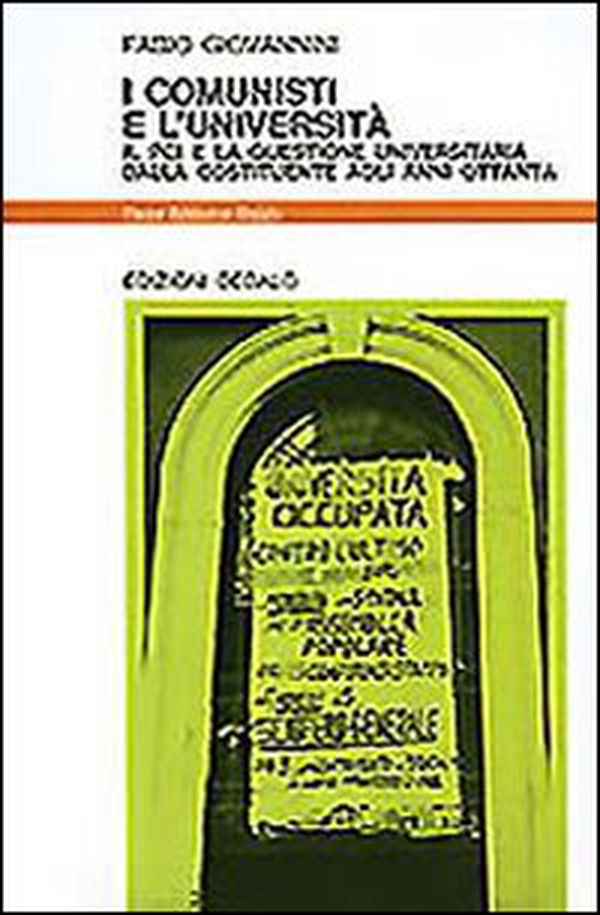 I comunisti e l'università. Il PCI e la questione universitaria dalla Costituente agli anni '80 - Librerie.coop I comunisti e l'università. Il PCI e la questione universitaria dalla Costituente agli anni '80 - Librerie.coop