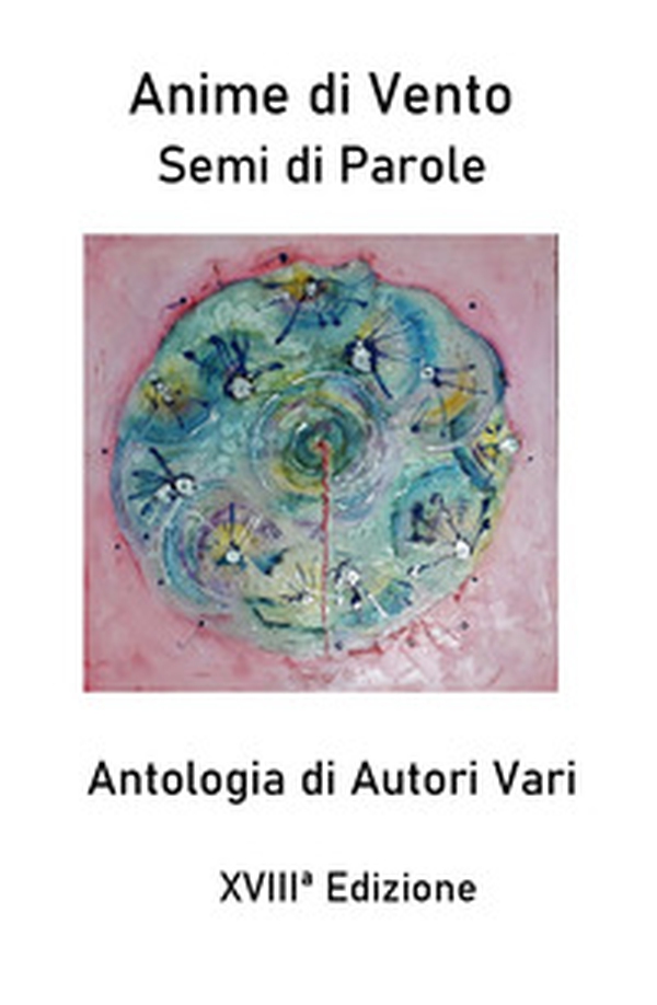 Anime di vento «semi di parole» - Librerie.coop Anime di vento «semi di parole» - Librerie.coop