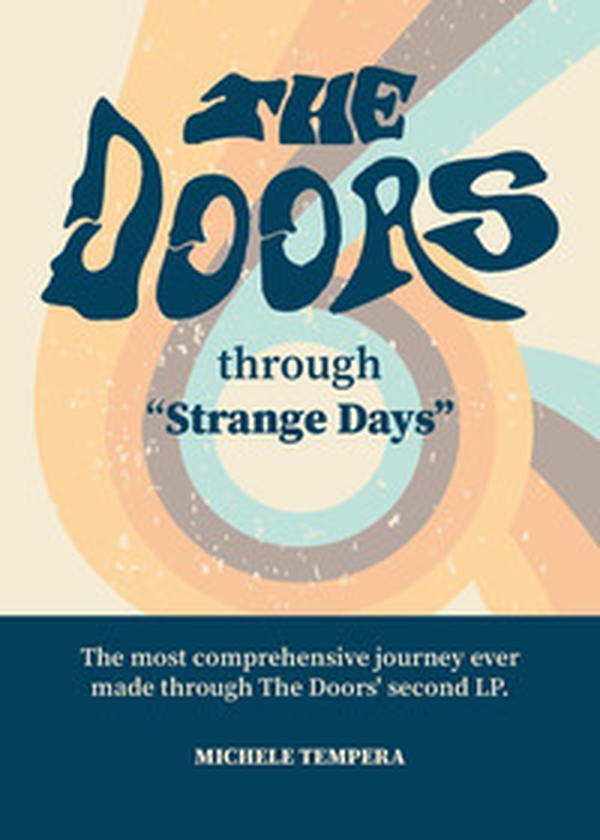 The Doors through Strange Days. The most comprehensive journey ever made through The Doors' second LP - Librerie.coop The Doors through Strange Days. The most comprehensive journey ever made through The Doors' second LP - Librerie.coop