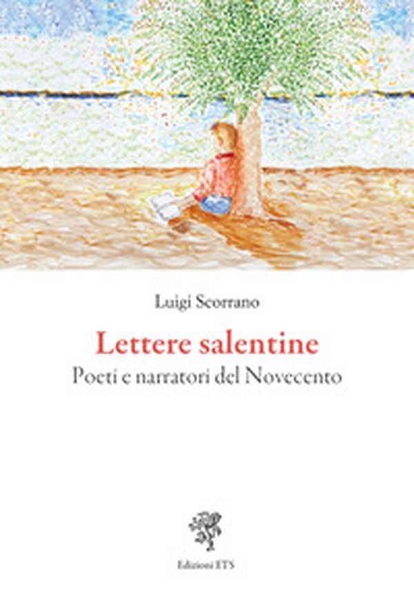 Lettere salentine. Poeti e narratori del Novecento - Librerie.coop Lettere salentine. Poeti e narratori del Novecento - Librerie.coop