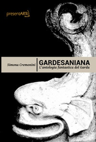 Gardesaniana. L'antologia fantastica del Garda - Librerie.coop