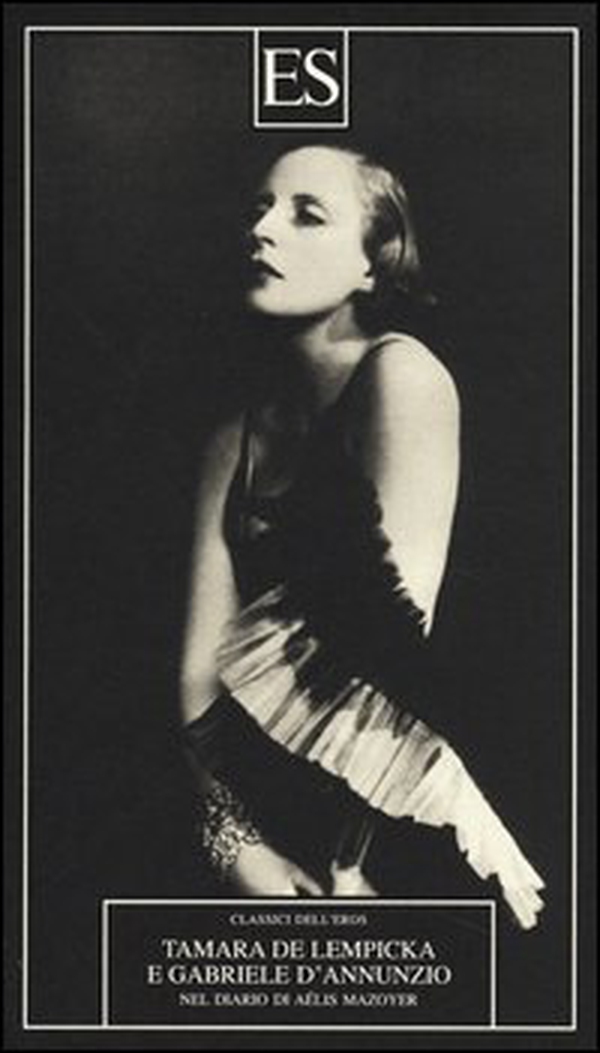 Tamara De Lempicka e Gabriele D'Annunzio nel diario di Aélis Mazoyer - Librerie.coop Tamara De Lempicka e Gabriele D'Annunzio nel diario di Aélis Mazoyer - Librerie.coop