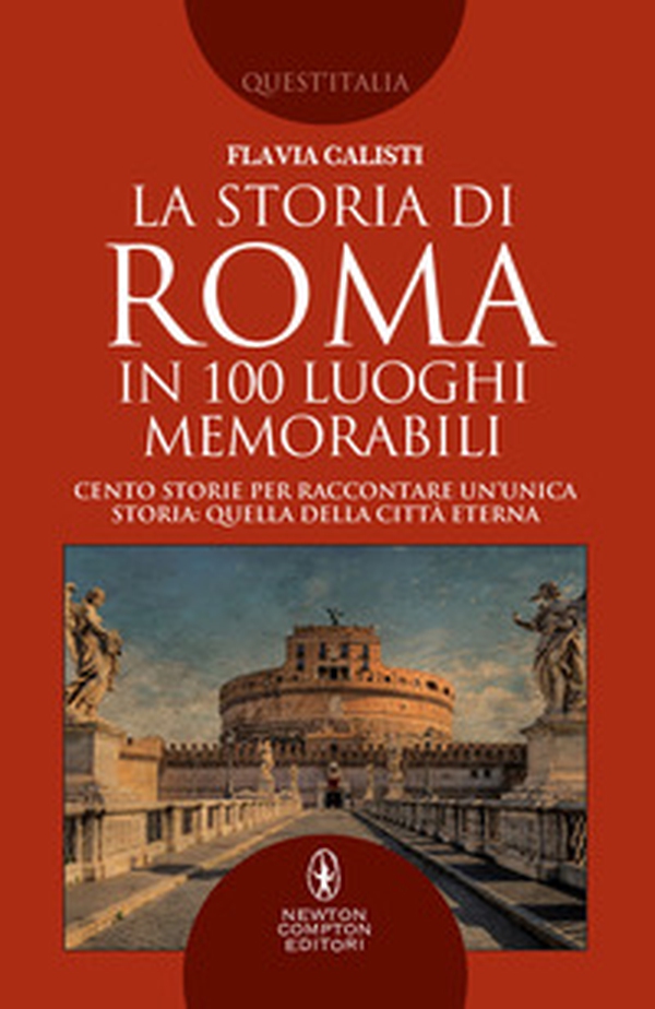 La storia di Roma in 100 luoghi memorabili - Librerie.coop La storia di Roma in 100 luoghi memorabili - Librerie.coop