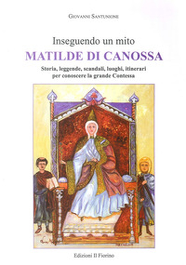 Inseguendo un mito: Matilde di Canossa. Storia, leggende, scandali, luoghi, itinerari per conoscere la grande contessa - Librerie.coop Inseguendo un mito: Matilde di Canossa. Storia, leggende, scandali, luoghi, itinerari per conoscere la grande contessa - Librerie.coop