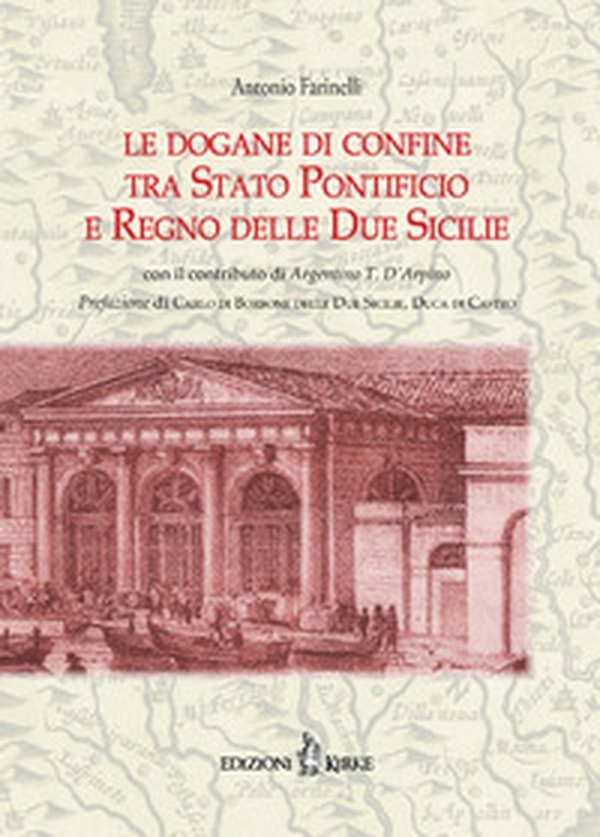 Le dogane di confine tra Stato Pontificio e Regno delle due Sicilie - Librerie.coop Le dogane di confine tra Stato Pontificio e Regno delle due Sicilie - Librerie.coop