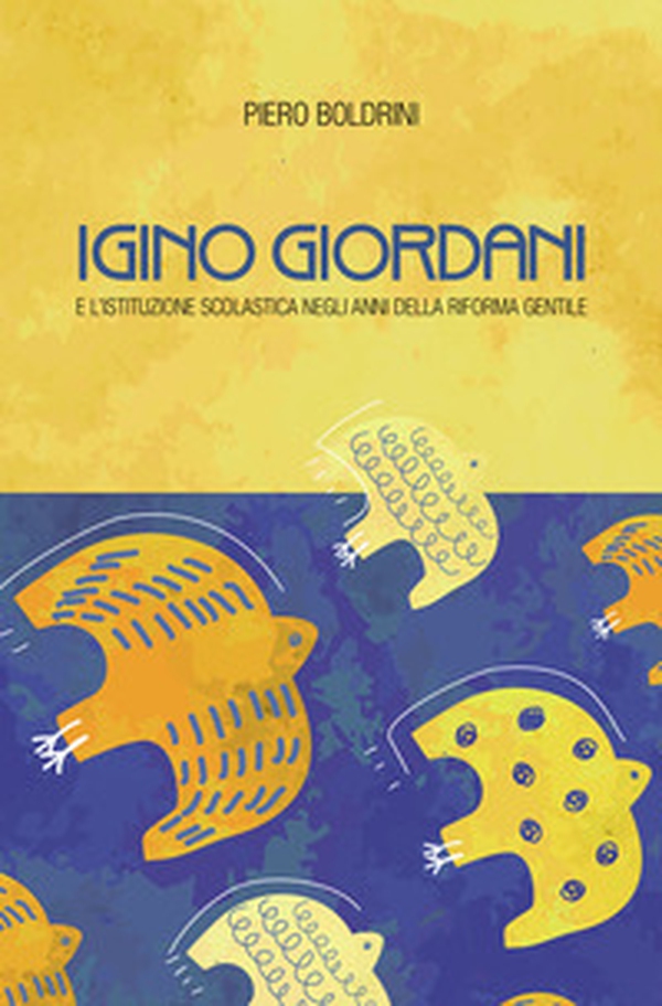 Igino Giordani e l'istituzione scolastica negli anni della riforma Gentile - Librerie.coop Igino Giordani e l'istituzione scolastica negli anni della riforma Gentile - Librerie.coop