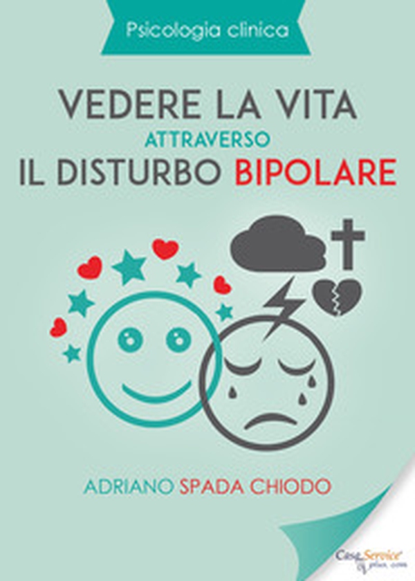 Vedere la vita attraverso il disturbo bipolare - Librerie.coop Vedere la vita attraverso il disturbo bipolare - Librerie.coop