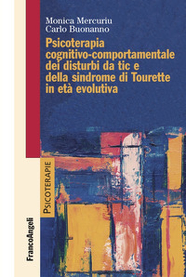 Psicoterapia cognitivo comportamentale dei disturbi da tic e della sindrome di Tourette in età evolutiva - Librerie.coop Psicoterapia cognitivo comportamentale dei disturbi da tic e della sindrome di Tourette in età evolutiva - Librerie.coop