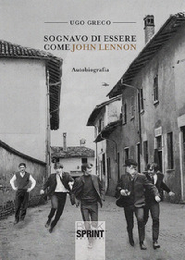 Sognavo di essere come John Lennon - Librerie.coop Sognavo di essere come John Lennon - Librerie.coop