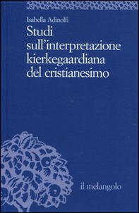 Studi sull'interpretazione kierkegaardiana del cristianesimo - Librerie.coop