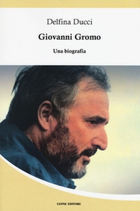 Giovanni Gromo. Una biografia - Librerie.coop