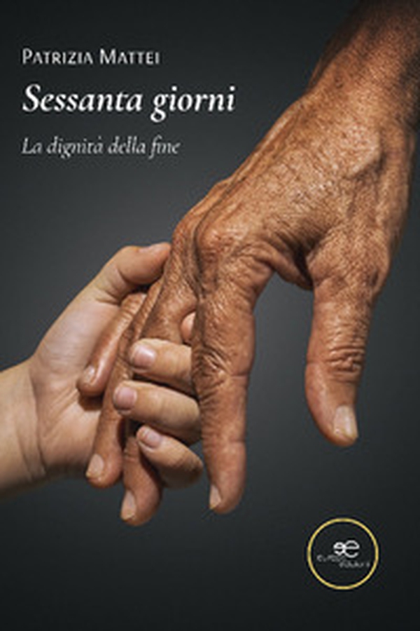 Sessanta giorni. La dignità della fine - Librerie.coop Sessanta giorni. La dignità della fine - Librerie.coop
