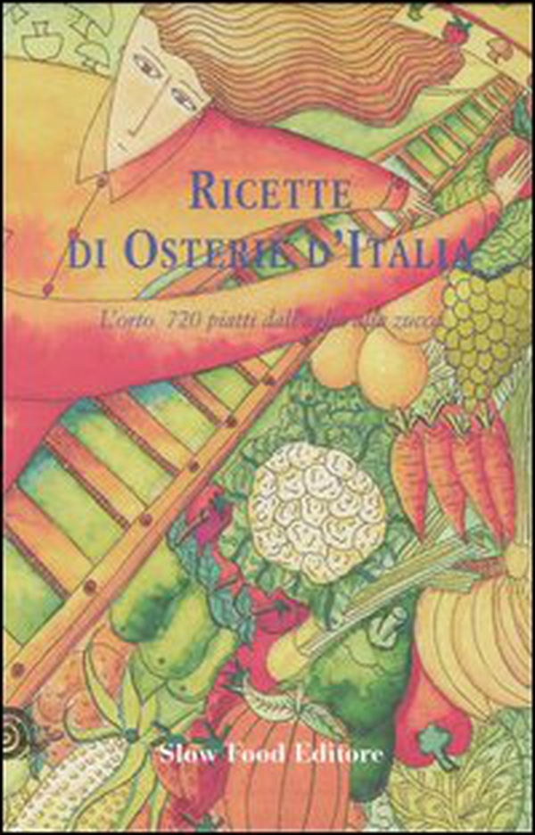 Ricette di osterie d'Italia. L'orto. 720 piatti dall'aglio alla zucca - Librerie.coop Ricette di osterie d'Italia. L'orto. 720 piatti dall'aglio alla zucca - Librerie.coop