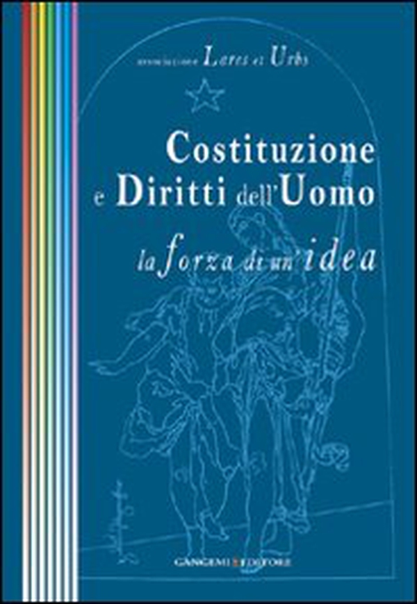 Costituzione e diritti dell'uomo. La forza di un'idea - Librerie.coop Costituzione e diritti dell'uomo. La forza di un'idea - Librerie.coop