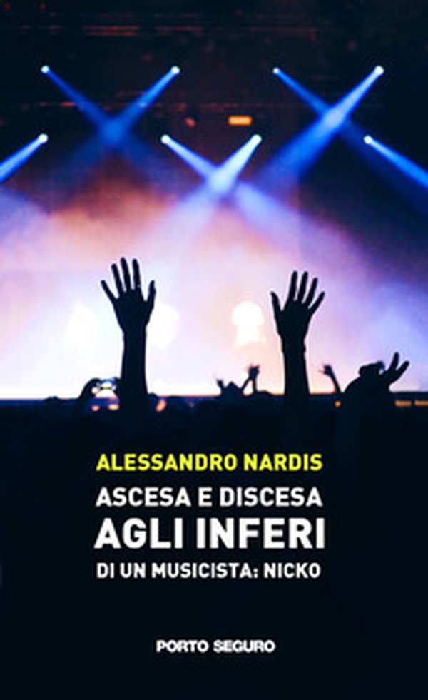 Ascesa e discesa gli inferi di un musicista: Nicko - Librerie.coop Ascesa e discesa gli inferi di un musicista: Nicko - Librerie.coop
