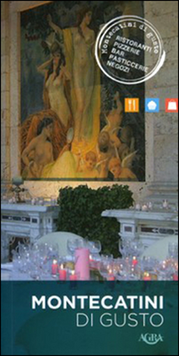 Montecatini di gusto. Ristoranti, pizzerie, bar, pasticcerie, negozi - Librerie.coop Montecatini di gusto. Ristoranti, pizzerie, bar, pasticcerie, negozi - Librerie.coop