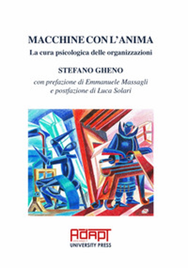 Macchine con l'anima. La cura psicologica delle organizzazioni - Librerie.coop Macchine con l'anima. La cura psicologica delle organizzazioni - Librerie.coop