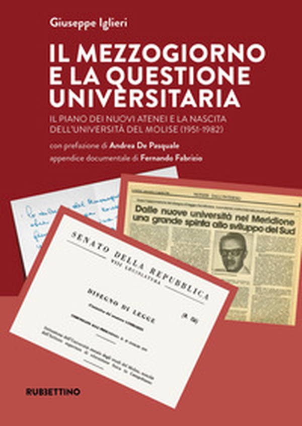 Il Mezzogiorno e la questione universitaria. Il piano dei nuovi atenei e la nascita dell'Università del Molise (1951-1982) - Librerie.coop Il Mezzogiorno e la questione universitaria. Il piano dei nuovi atenei e la nascita dell'Università del Molise (1951-1982) - Librerie.coop