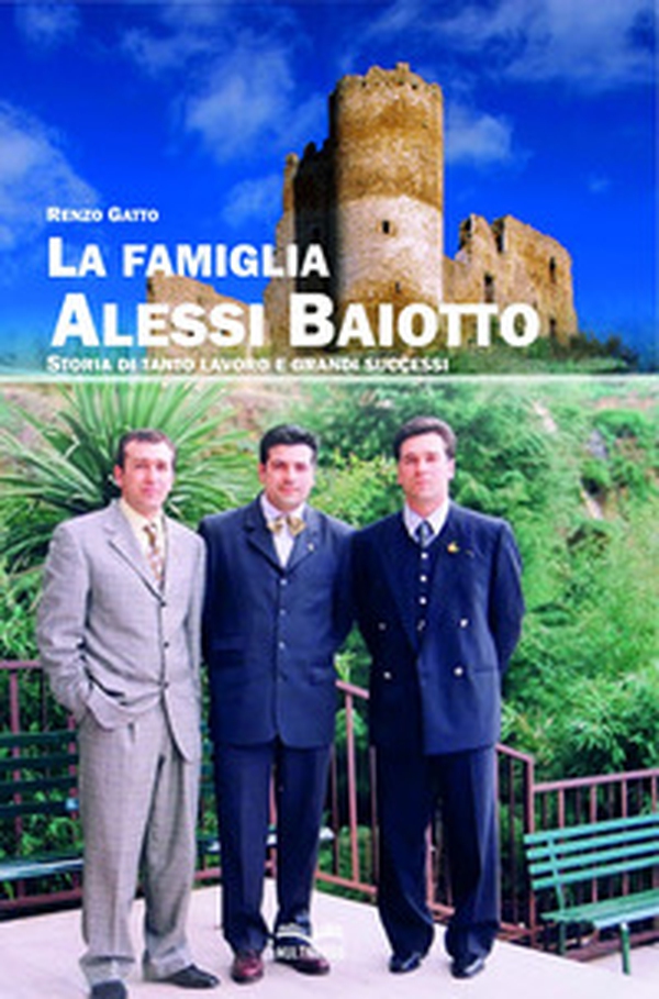 La famiglia Alessi Baiotto. Storia di tanto lavoro e grandi successi - Librerie.coop La famiglia Alessi Baiotto. Storia di tanto lavoro e grandi successi - Librerie.coop