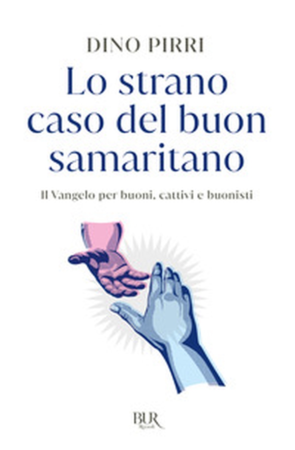 Lo strano caso del buon samaritano. Il Vangelo per buoni, cattivi e buonisti - Librerie.coop Lo strano caso del buon samaritano. Il Vangelo per buoni, cattivi e buonisti - Librerie.coop