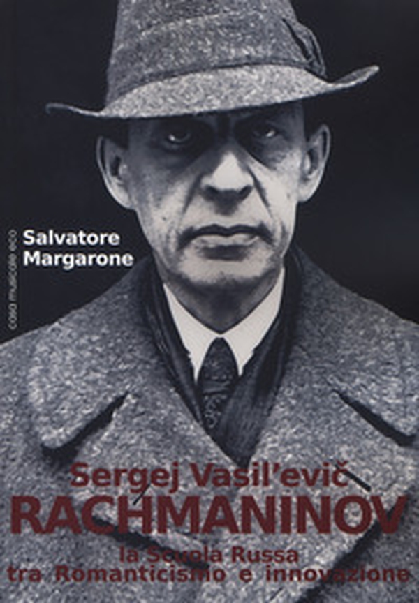Sergej Vasil'Evic Rachmaninov. La scuola russa tra Romanticismo e innovazione - Librerie.coop Sergej Vasil'Evic Rachmaninov. La scuola russa tra Romanticismo e innovazione - Librerie.coop