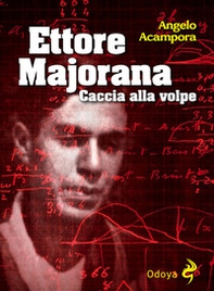 Ettore Majorana. Caccia alla volpe - Librerie.coop