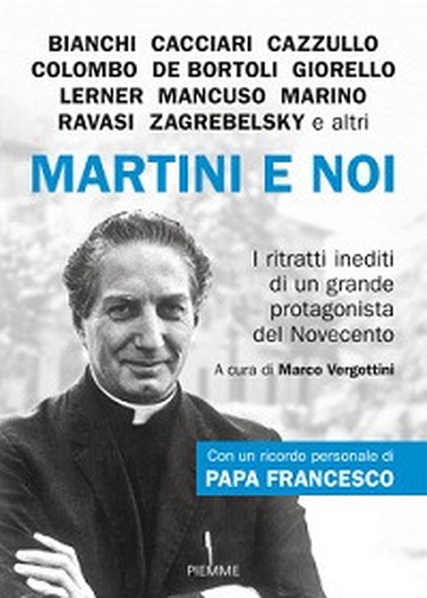 Martini e noi. I ritratti inediti di un grande protagonista del Novecento - Librerie.coop Martini e noi. I ritratti inediti di un grande protagonista del Novecento - Librerie.coop