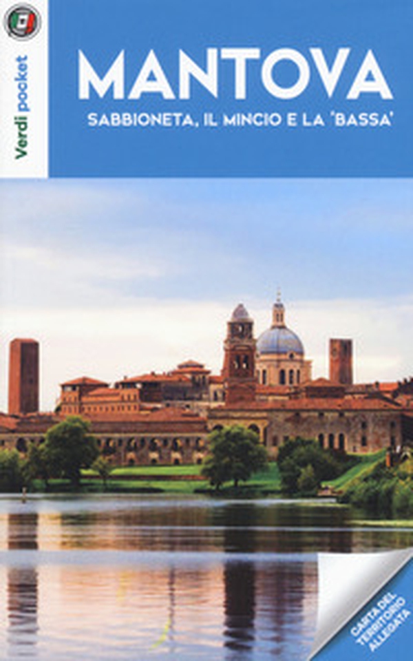 Mantova, Sabbioneta, il Mincio e la "Bassa" - Librerie.coop Mantova, Sabbioneta, il Mincio e la "Bassa" - Librerie.coop