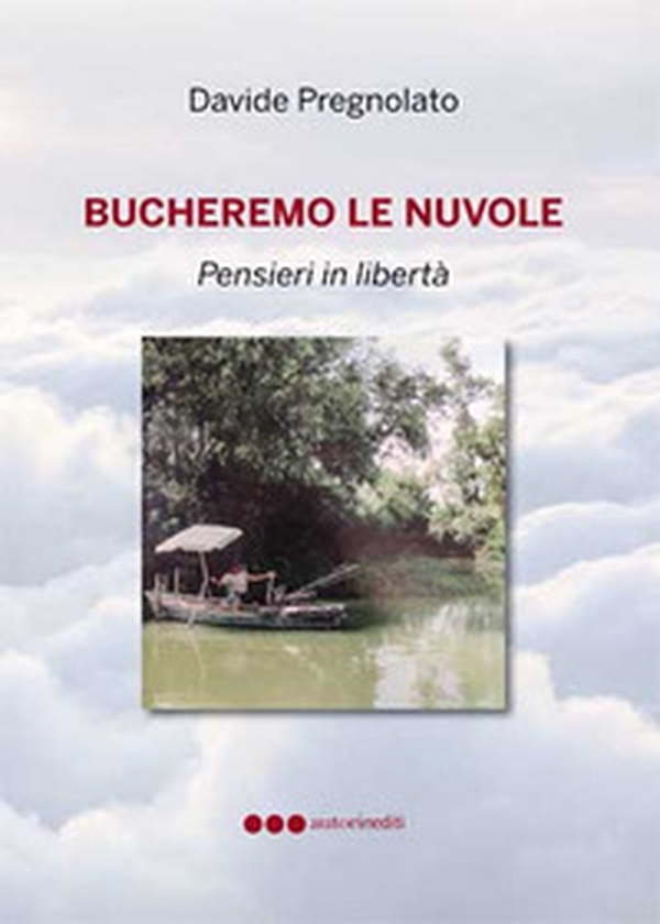 Bucheremo le nuvole. Pensieri in libertà - Librerie.coop Bucheremo le nuvole. Pensieri in libertà - Librerie.coop