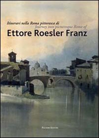 Itinerari nella Roma pittoresca di Ettore Roesler Franz. Ediz. italiana e inglese - Librerie.coop
