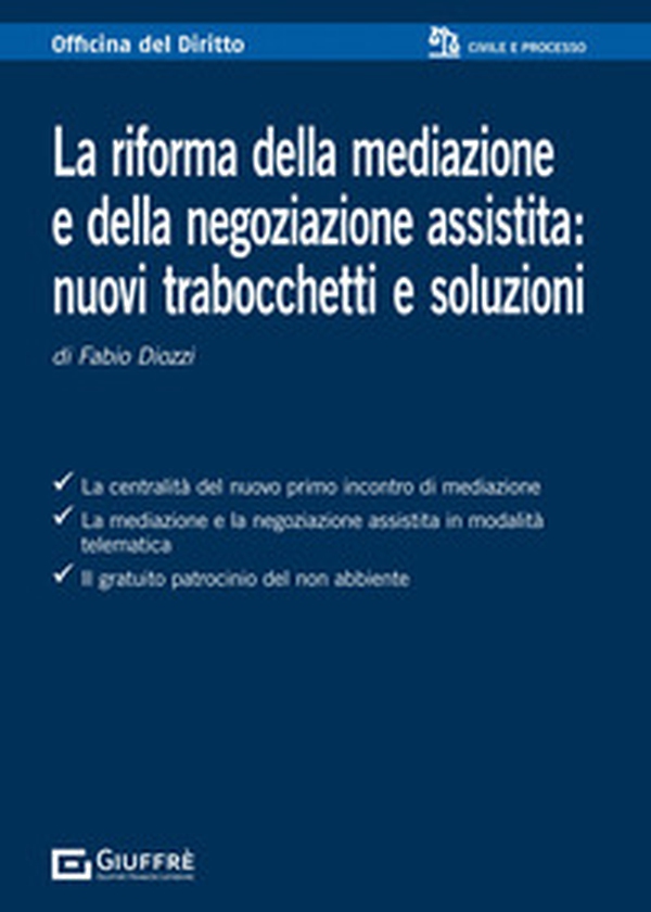 La riforma della mediazione e della negoziazione assistita: nuovi trabocchetti e soluzioni - Librerie.coop La riforma della mediazione e della negoziazione assistita: nuovi trabocchetti e soluzioni - Librerie.coop